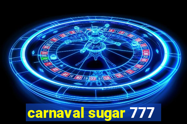 carnaval sugar 777